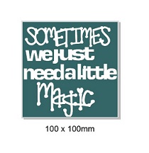 Sometimes we just need a little magic,100 x 100mm min buy 5